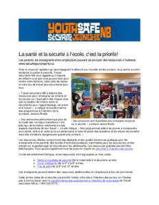 La santé et la sécurité à l’école, c’est la priorité! Les parents, les enseignants et les employeurs peuvent se procurer des ressources à l’adresse www.securitejeunessenb.ca. Avec le chaos et l’agitation q