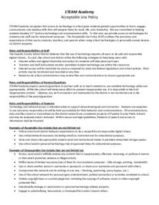 STEAM Academy Acceptable Use Policy STEAM Academy recognizes that access to technology in school gives students greater opportunities to learn, engage, communicate, and develop skills that will prepare them for work, lif