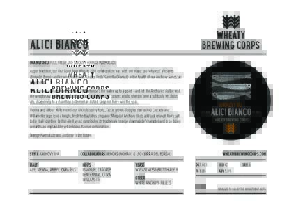 ALICI BIANCO IN A NUTSHELL FULL, FRESH AND SAVOURY. ORANGE MARMALADE. As per tradition, our first Good Beer Wheaty 2016 collaboration was with old friend Leo ‘why not’ Vincenzo (Birra del Borgo) and new recruit Brook