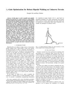 L2 -Gain Optimization for Robust Bipedal Walking on Unknown Terrain Hongkai Dai and Russ Tedrake Abstract— In this paper we seek to quantify and explicitly optimize the robustness of a control system for a robot walkin
