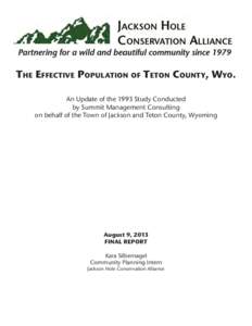 The Effective Population of Teton County, Wyo. An Update of the 1993 Study Conducted by Summit Management Consulting on behalf of the Town of Jackson and Teton County, Wyoming  August 9, 2013
