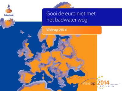 Gooi de euro niet met het badwater weg Visie op 2014 Inhoud