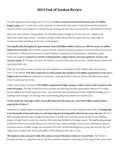 2014 End of Session Review The 2014 Legislative Session began with the news of a positive economic forecast for Minnesota and a $1.2 billion budget surplus. Just 12 weeks later, at the conclusion of a historically short 