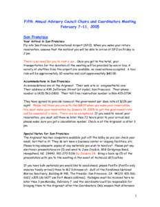 Fifth Annual Advisory Council Chairs and Coordinators Meeting February 7-11, 2005 San Francisco Your Arrival in San Francisco Fly into San Francisco International Airport (SFO). When you make your return reservation, ass