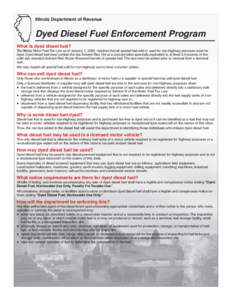 Illinois Department of Revenue  Dyed Diesel Fuel Enforcement Program What is dyed diesel fuel? The Illinois Motor Fuel Tax Law as of January 1, 2000, requires that all special fuel sold or used for non-highway purposes m
