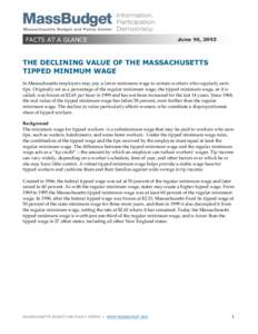 FACTS AT A GLANCE  June 10, 2013 THE DECLINING VALUE OF THE MASSACHUSETTS TIPPED MINIMUM WAGE