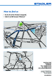 How to find us • Bus No. 122 and No[removed]Station Lessingstraße) • S-Bahn S1 and S85 Trainstation “Wilhelmsruh” Stadler Pankow GmbH Lessingstraße 102