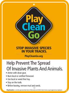 Help Prevent The Spread Of Invasive Plants And Animals. • Arrive with clean gear. • Burn local or certified firewood. • Use local or weed-free hay.