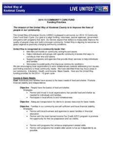 [removed]COMMUNITY CARE FUND Funding Priorities The mission of the United Way of Kootenai County is to improve the lives of people in our community. The United Way of Kootenai County (UWKC) is pleased to announce our 2014