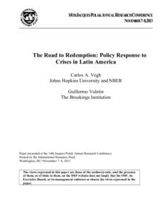 14THJACQUESPOLAKANNUALRESEARCHCONFERENCE  NOVEMBER 7–8,2013 The Road to Redemption: Policy Response to Crises in Latin America