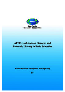 APEC Guidebook on Financial and Economic Literacy in Basic Education Human Resources Development Working Group 2014 	
  