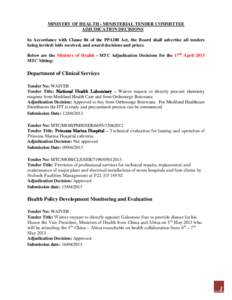 MINISTRY OF HEALTH - MINISTERIAL TENDER COMMITTEE ADJUDICATION DECISIONS In Accordance with Clause 86 of the PPADB Act, the Board shall advertise all tenders being invited; bids received, and award decisions and prices. 