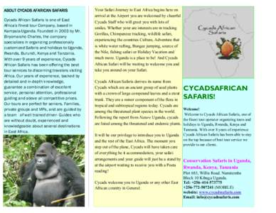 ABOUT CYCADS AFARICAN SAFARIS Cycads African Safaris is one of East Africa’s finest tour Company, based in Kampala-Uganda. Founded in 2003 by Mr. Biryomaisho Charles, the company specializes in organizing professionall