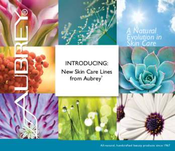 A Natural Evolution in Skin Care INTRODUCING: New Skin Care Lines from Aubrey®