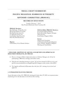SMALL CRAFT HARBOURS PACIFIC REGIONAL HARBOUR AUTHORITY ADVISORY COMMITTEE (PRHAAC) RECORD OF DISCUSSION Tuesday, February 7, 2012 Best Western Dorchester Hotel, Nanaimo, BC
