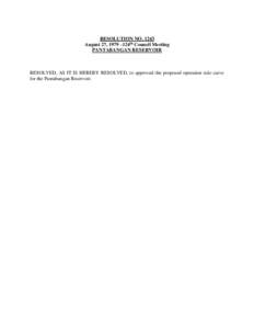 RESOLUTION NOAugust 27, 1979 –124th Council Meeting PANTABANGAN RESERVOIR RESOLVED, AS IT IS HEREBY RESOLVED, to approved the proposed operation rule curve for the Pantabangan Reservoir.