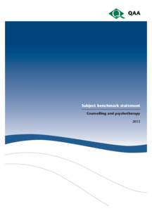 Subject benchmark statement Counselling and psychotherapy 2013 © The Quality Assurance Agency for Higher Education 2013 ISBN1