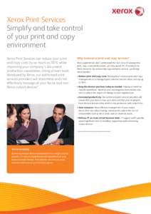 Xerox Print Services Simplify and take control of your print and copy environment Xerox Print Services can reduce your print and copy costs by as much as 30% while