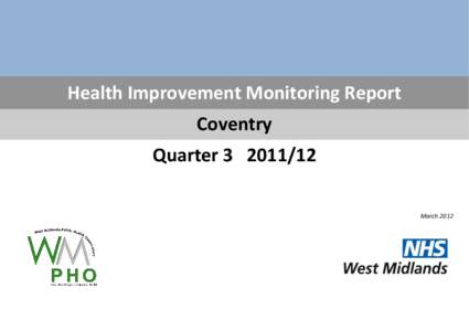 Health Improvement Monitoring Report Coventry Quarter[removed]March 2012  2