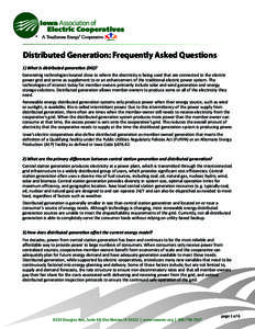 Distributed Generation: Frequently Asked Questions 1) What is distributed generation (DG)? Generating technologies located close to where the electricity is being used that are connected to the electric power grid and se