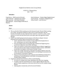 Neighborhood	
  Shelter	
  Action	
  Group	
  (NSAG)	
   	
  -­‐	
  Meeting	
  Notes	
   6pm	
  -­‐	
  7pm	
   Attendees	
   Greg	
  Harms	
  –	
  BSH	
  Executive	
  Director	
   Ardie