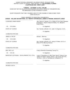 CASES FOR ORAL ARGUMENT, CALENDAR ORDER, REGULAR TERM DISTRICT COURT OF APPEAL, FIRST DISTRICT, AT TALLAHASSEE, FLORIDA COURTROOM ONE, THIRD FLOOR TUESDAY, OCTOBER 14, [removed]:00 AM CASES MAY NOT BE CALLED IN THE SEQUEN