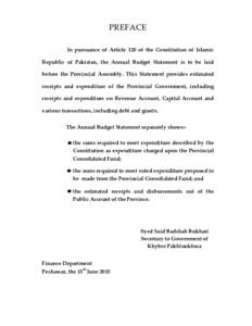 PREFACE In pursuance of Article 120 of the Constitution of Islamic Republic of Pakistan, the Annual Budget Statement is to be laid before the Provincial Assembly. This Statement provides estimated receipts and expenditur