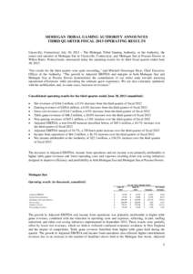 MOHEGAN TRIBAL GAMING AUTHORITY ANNOUNCES THIRD QUARTER FISCAL 2013 OPERATING RESULTS Uncasville, Connecticut, July 30, 2013 – The Mohegan Tribal Gaming Authority, or the Authority, the owner and operator of Mohegan Su