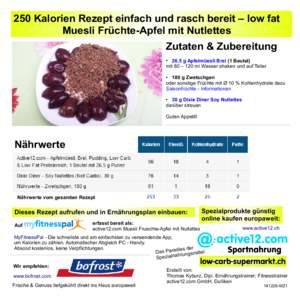 250 Kalorien Rezept einfach und rasch bereit – low fat Muesli Früchte-Apfel mit Nutlettes Zutaten & Zubereitung 26.5 g Apfelmüesli Brei (1 Beutel) mit 80 – 120 ml Wasser shaken und auf Teller ●