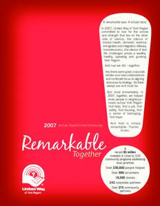 A remarkable year. A simple story. In 2007, United Way of York Region committed to roar for the sorrow and strength that lies on the other side of silence: the silence of mental health, domestic violence,