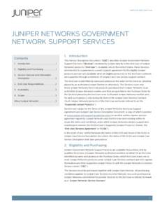 SERVICE DESCRIPTION  JUNIPER NETWORKS GOVERNMENT NETWORK SUPPORT SERVICES Contents 1.	Introduction . . . . . . . . . . . . . . . . . . . . . . . . . 1