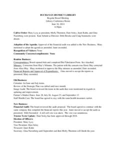 BUCHANAN DISTRICT LIBRARY Regular Board Meeting Library Conference Room June 16, 2014 6:30pm Call to Order: Mary Lysy as president, Molly Thornton, Dare Soley, Janet Kuhn, and Gina