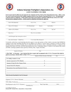 Indiana Volunteer Firefighter’s Association, Inc. LOST CLOTHING VOUCHER Each request must be filled out and signed by the Claimant and Fire Chief or Fire Department Secretary. Make a copy for your records and forward t