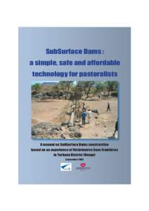 SubSurface Dams : a simple, safe and affordable technology for pastoralists A manual on SubSurface Dams construction based on an experience of Vétérinaires Sans Frontières