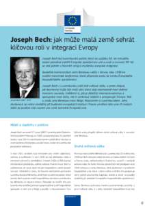 Joseph Bech: jak může malá země sehrát klíčovou roli v integraci Evropy Joseph Bech byl lucemburský politik, který na začátku 50. let minulého století pomáhal založit Evropské společenství uhlí a oceli