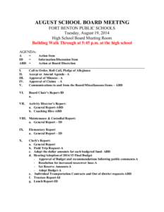 AUGUST SCHOOL BOARD MEETING FORT BENTON PUBLIC SCHOOLS Tuesday, August 19, 2014 High School Board Meeting Room Building Walk Through at 5:45 p.m. at the high school AGENDA: