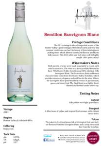 Semillon Sauvignon Blanc Vintage Conditions The 2014 vintage is already regarded as one of the Hunter Valley’s great vintages. With ideal warm and very dry summer conditions, we had the luxury of determining exact pick