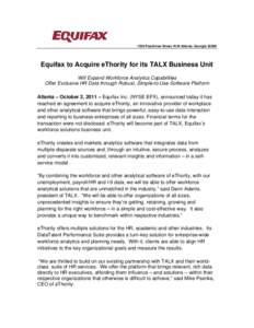1550 Peachtree Street, N.W.Atlanta, Georgia[removed]Equifax to Acquire eThority for its TALX Business Unit Will Expand Workforce Analytics Capabilities Offer Exclusive HR Data through Robust, Simple-to-Use Software Platfo