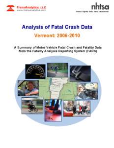 National Highway Traffic Safety Administration  Analysis of Fatal Crash Data Vermont: [removed]A Summary of Motor Vehicle Fatal Crash and Fatality Data from the Fatality Analysis Reporting System (FARS)
