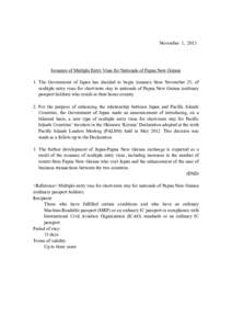 November 1, 2013  Issuance of Multiple Entry Visas for Nationals of Papua New Guinea 1. The Government of Japan has decided to begin issuance from November 25, of multiple entry visas for short-term stay to nationals of 