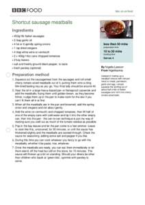 bbc.co.uk/food  Shortcut sausage meatballs Ingredients 450g/1lb Italian sausages 2 tbsp garlic oil