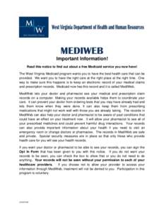 Important Information! Read this notice to find out about a free Medicaid service you now have! The West Virginia Medicaid program wants you to have the best health care that can be provided. We want you to have the righ