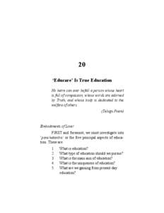 20 ‘Educare’ Is True Education No harm can ever befall a person whose heart is full of compassion, whose words are adorned by Truth, and whose body is dedicated to the welfare of others