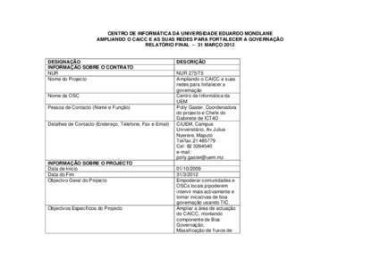 CENTRO DE INFORMÁTICA DA UNIVERSIDADE EDUARDO MONDLANE AMPLIANDO O CAICC E AS SUAS REDES PARA FORTALECER A GOVERNAÇÃO RELATÓRIO FINAL – 31 MARÇO 2012 DESIGNAÇÃO INFORMAÇÃO SOBRE O CONTRATO