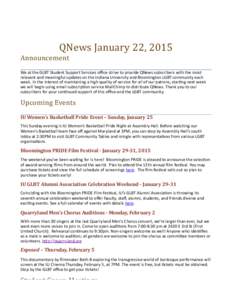 QNews&January&22,&2015 Announcement We#at#the#GLBT#Student#Support#Services#oﬃce#strive#to#provide#QNews#subscribers#with#the#most relevant#and#meaningful#updates#on#the#Indiana#University#and#Bloomington#LGBT#communit