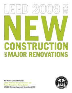 For Public Use and Display LEED 2009 for New Construction and Major Renovations Rating System USGBC Member Approved November 2008  The built environment has a profound impact on our natural environment, economy, health