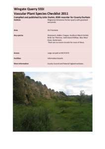 Wingate Quarry SSSI Vascular Plant Species Checklist 2011 Compiled and published by John Durkin, BSBI recorder for County Durham Habitats  Magnesian limestone former quarry with grassland