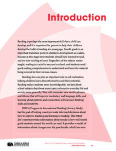 Introduction Reading is perhaps the most important skill that a child can develop, and it is important for parents to help their children develop the habit of reading at a young age. Fourth grade is an important transiti