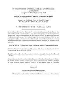 IN THE COURT OF CRIMINAL APPEALS OF TENNESSEE AT JACKSON Assigned on Briefs September 3, 2014 STATE OF TENNESSEE V. KENNETH JAMES MORRIS Appeal from the Circuit Court for Weakley County No[removed]CR-22 William B. Acree, J