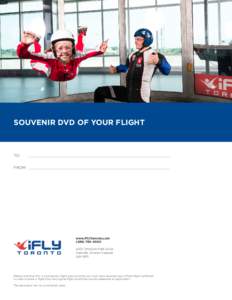 SOUVENIR DVD OF YOUR FLIGHT  TO: FROM:  www.iFLYtoronto.com